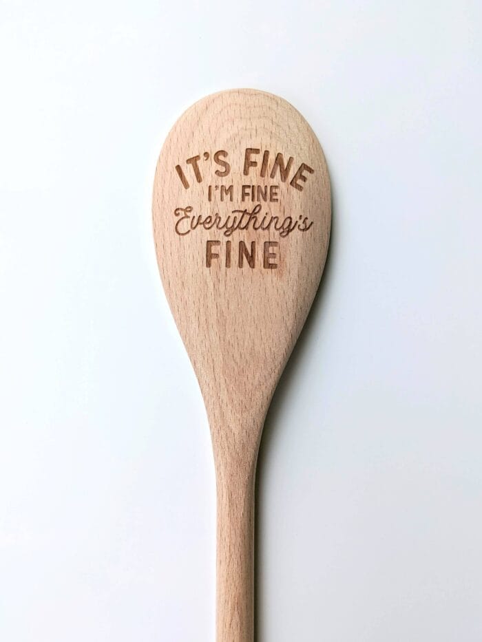 It's Fine, I'm Fine, Everything's Fine Wooden Spoon